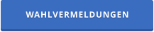 WAHLVERMELDUNGEN