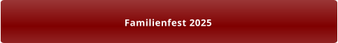 Familienfest 2025